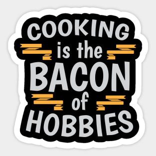 Cooking Is The Bacon Of Hobbies Cool Creative Beautiful Typography Design Sticker